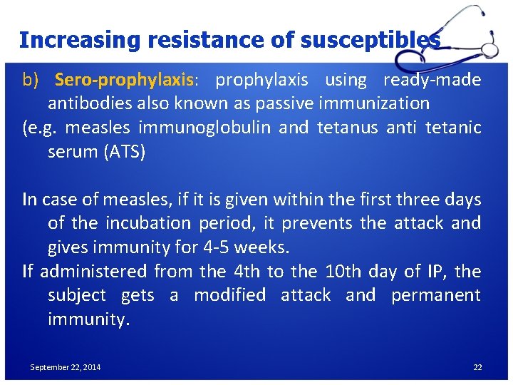 Increasing resistance of susceptibles b) Sero-prophylaxis: prophylaxis using ready-made antibodies also known as passive Increasing resistance of susceptibles b) Sero-prophylaxis: prophylaxis using ready-made antibodies also known as passive