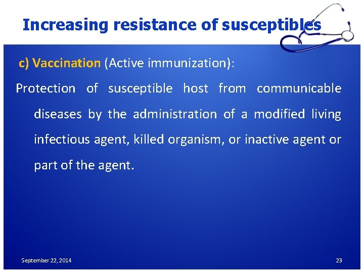 Increasing resistance of susceptibles c) Vaccination (Active immunization): Protection of susceptible host from communicable Increasing resistance of susceptibles c) Vaccination (Active immunization): Protection of susceptible host from communicable