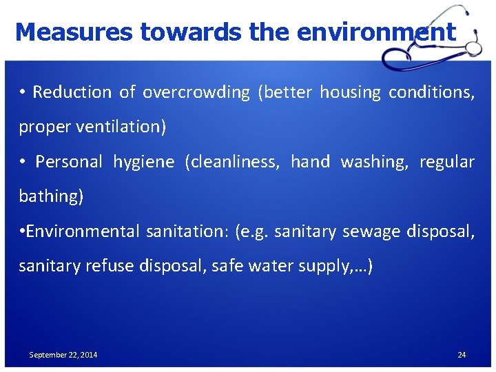 Measures towards the environment • Reduction of overcrowding (better housing conditions, proper ventilation) •