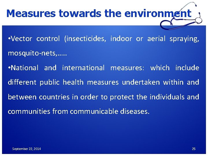 Measures towards the environment • Vector control (insecticides, indoor or aerial spraying, mosquito-nets, ….