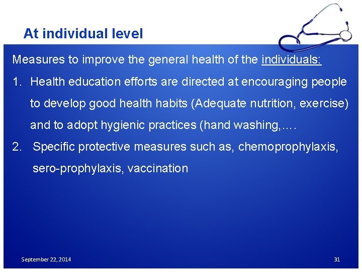 At individual level Measures to improve the general health of the individuals: 1. Health
