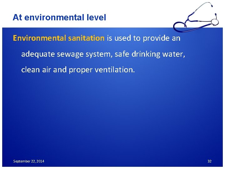 At environmental level Environmental sanitation is used to provide an adequate sewage system, safe