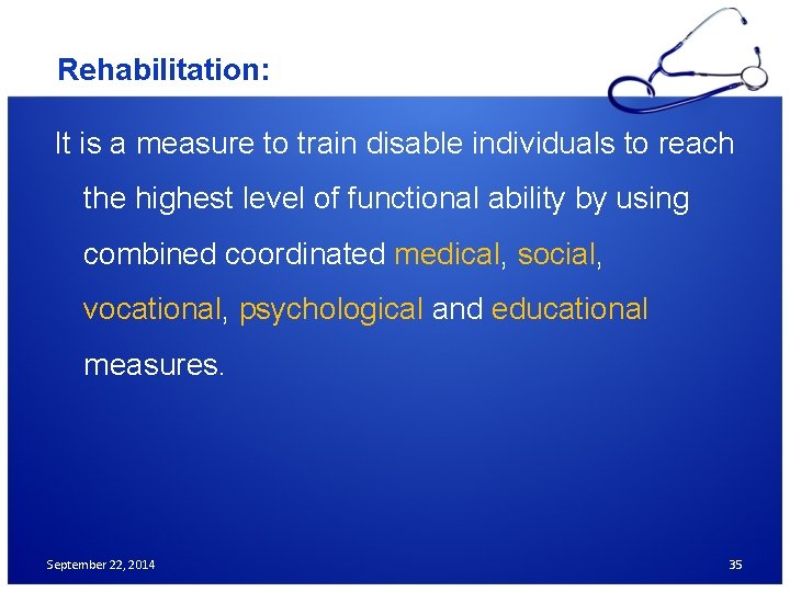 Rehabilitation: It is a measure to train disable individuals to reach the highest level