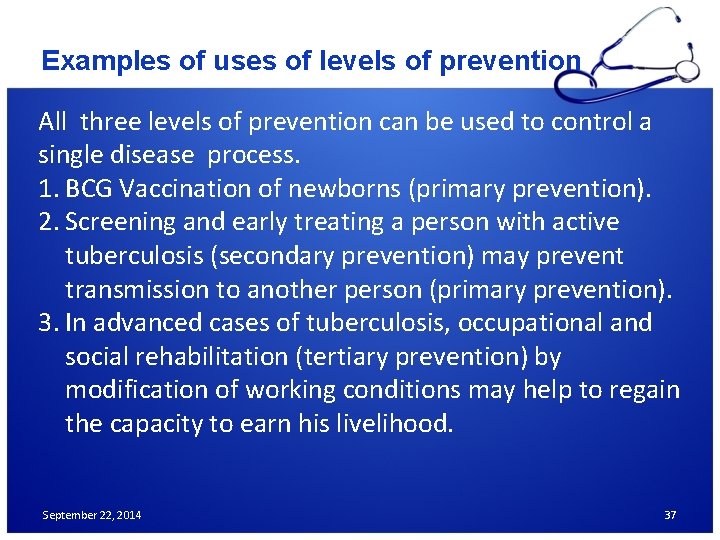 Examples of uses of levels of prevention All three levels of prevention can be