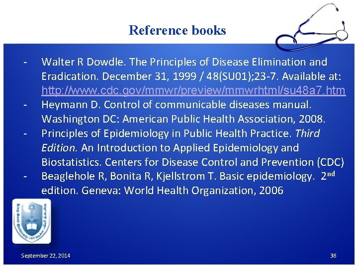 Reference books - Walter R Dowdle. The Principles of Disease Elimination and Eradication. December