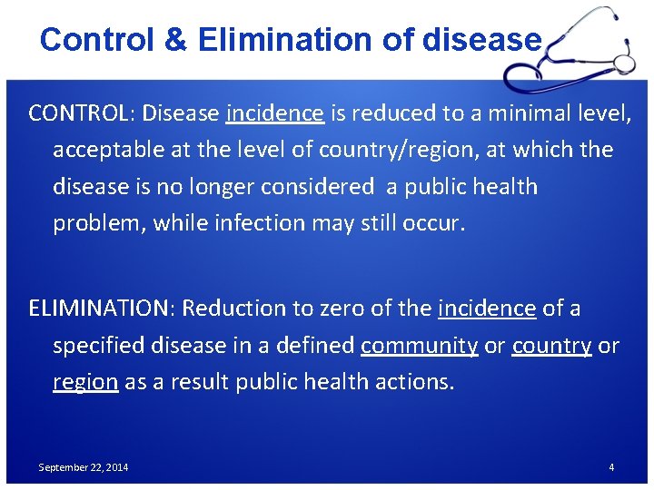 Control & Elimination of disease CONTROL: Disease incidence is reduced to a minimal level,