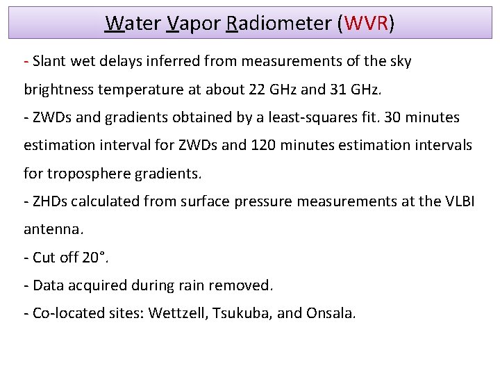 Water Vapor Radiometer (WVR) - Slant wet delays inferred from measurements of the sky