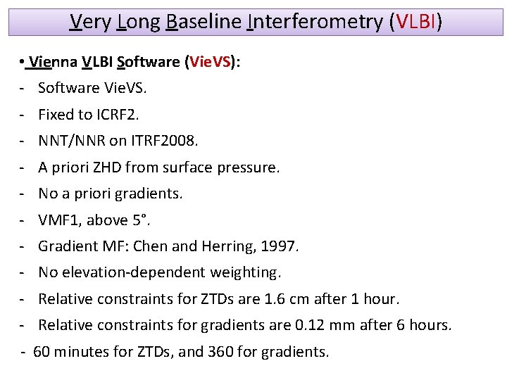 Very Long Baseline Interferometry (VLBI) • Vienna VLBI Software (Vie. VS): - Software Vie.