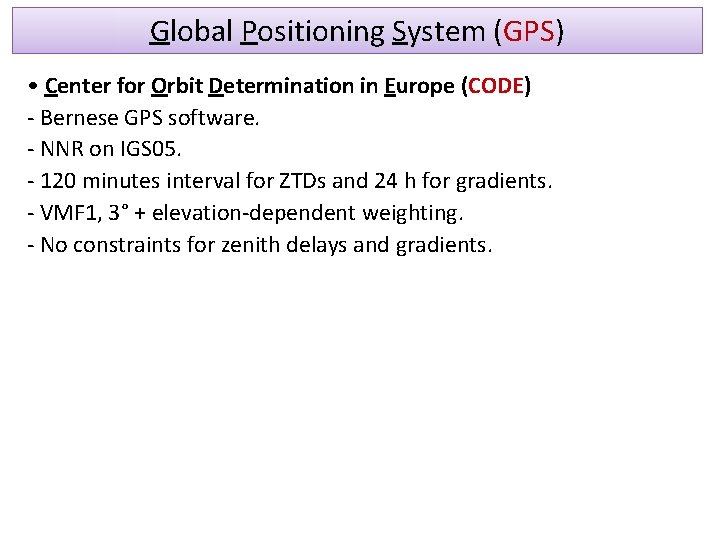 Global Positioning System (GPS) • Center for Orbit Determination in Europe (CODE) - Bernese