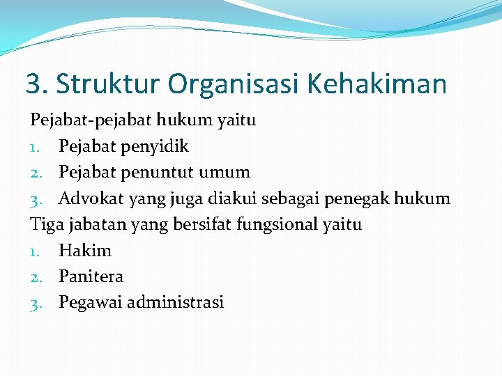3. Struktur Organisasi Kehakiman Pejabat-pejabat hukum yaitu 1. Pejabat penyidik 2. Pejabat penuntut umum