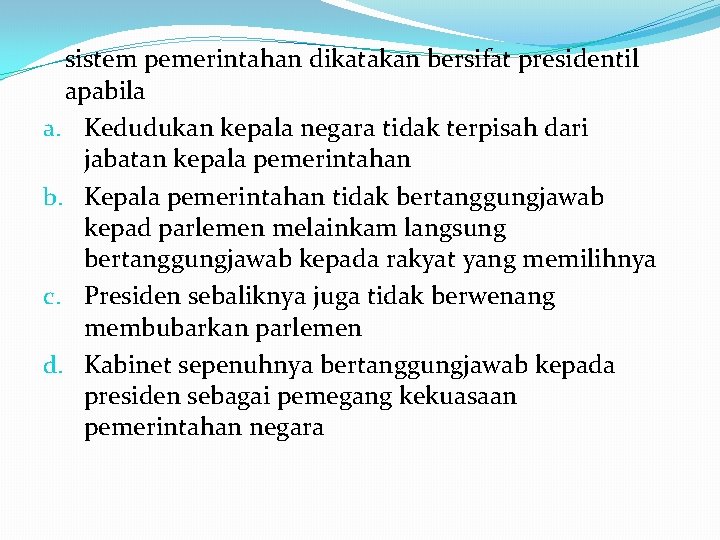 sistem pemerintahan dikatakan bersifat presidentil apabila a. Kedudukan kepala negara tidak terpisah dari jabatan