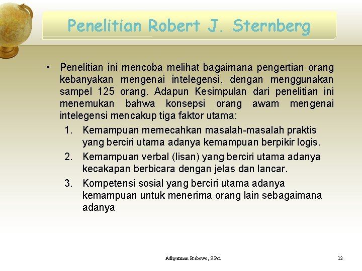 Penelitian Robert J. Sternberg • Penelitian ini mencoba melihat bagaimana pengertian orang kebanyakan mengenai