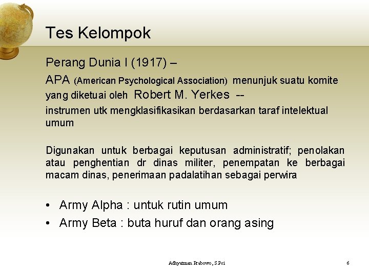 Tes Kelompok Perang Dunia I (1917) – APA (American Psychological Association) menunjuk suatu komite