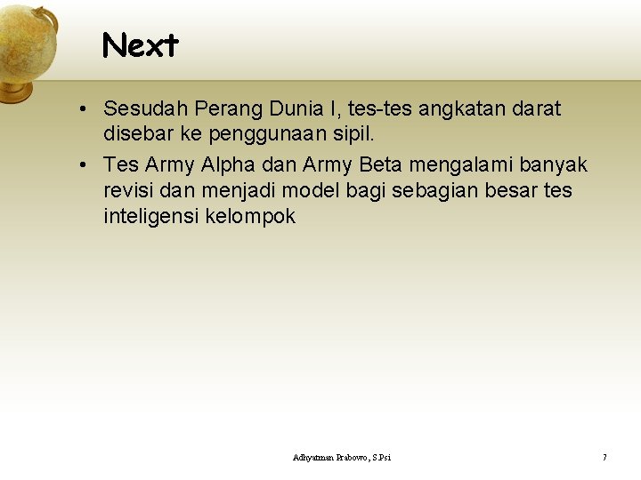 Next • Sesudah Perang Dunia I, tes-tes angkatan darat disebar ke penggunaan sipil. •