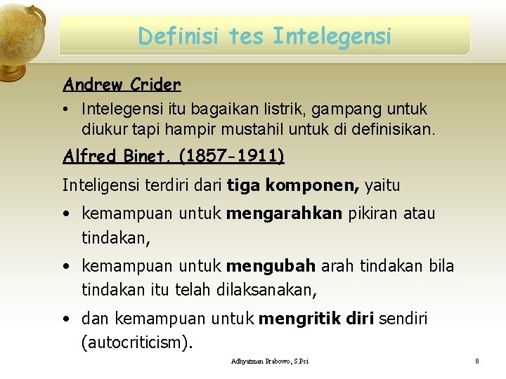 Definisi tes Intelegensi Andrew Crider • Intelegensi itu bagaikan listrik, gampang untuk diukur tapi