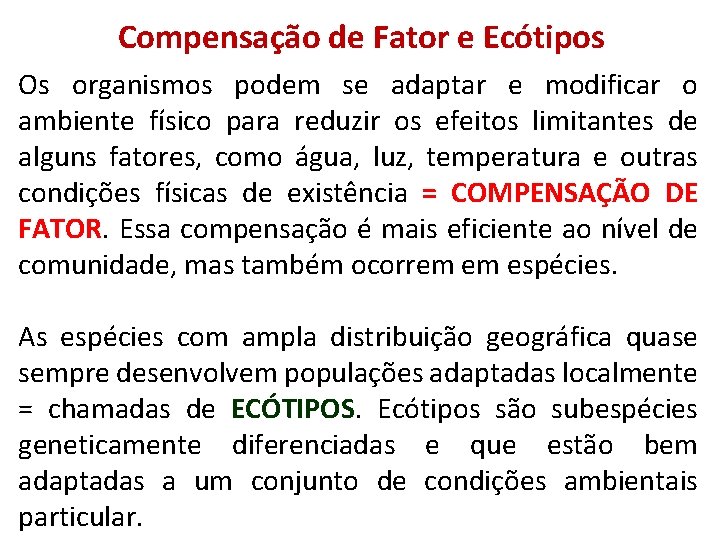 Compensação de Fator e Ecótipos Os organismos podem se adaptar e modificar o ambiente