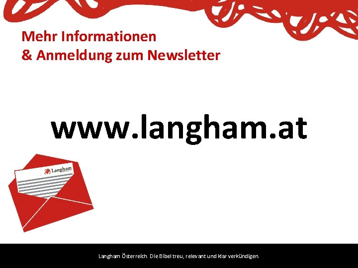 Mehr Informationen & Anmeldung zum Newsletter www. langham. at Langham Österreich. Die Bibel treu,