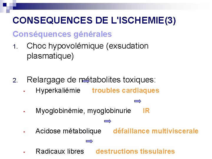 CONSEQUENCES DE L'ISCHEMIE(3) Conséquences générales 1. Choc hypovolémique (exsudation plasmatique) Relargage de métabolites toxiques: