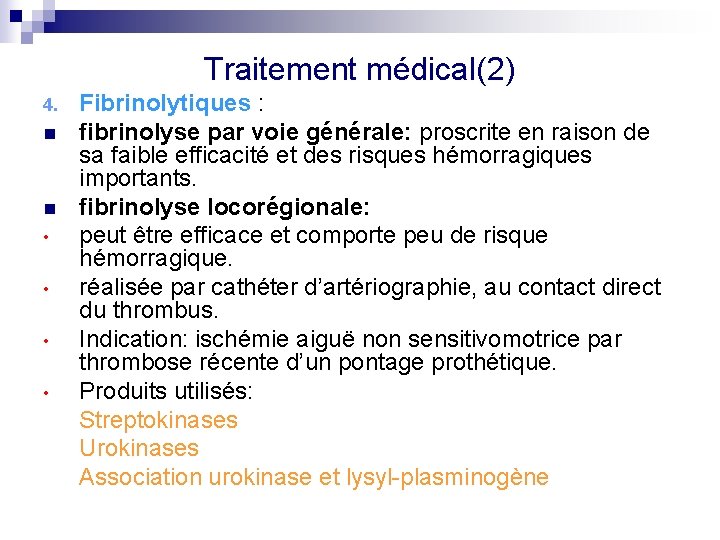 Traitement médical(2) 4. n n • • Fibrinolytiques : fibrinolyse par voie générale: proscrite