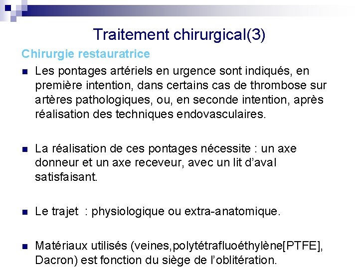 Traitement chirurgical(3) Chirurgie restauratrice n Les pontages artériels en urgence sont indiqués, en première