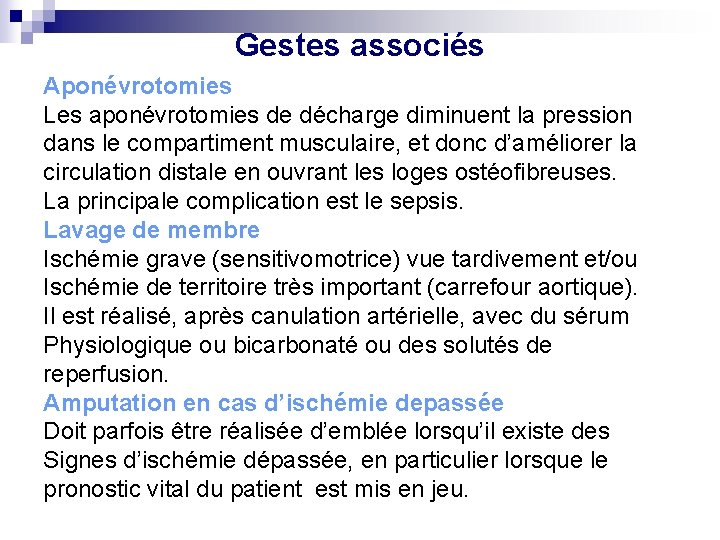 Gestes associés Aponévrotomies Les aponévrotomies de décharge diminuent la pression dans le compartiment musculaire,