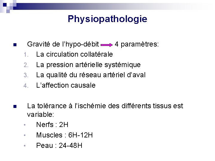 Physiopathologie n Gravité de l’hypo-débit 4 paramètres: 1. La circulation collatérale 2. La pression