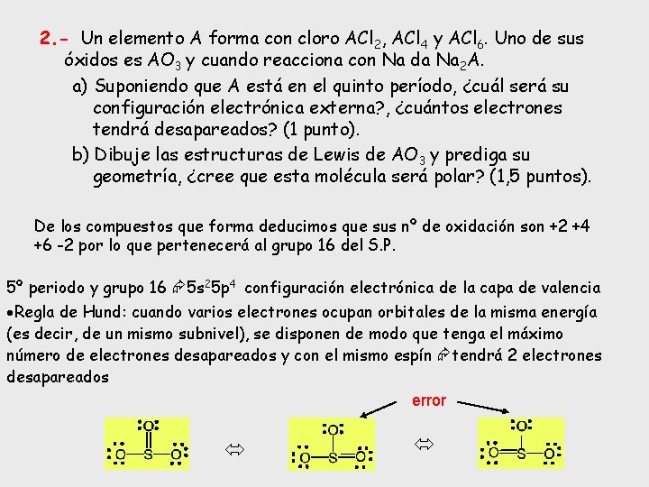 2. - Un elemento A forma con cloro ACl 2, ACl 4 y ACl