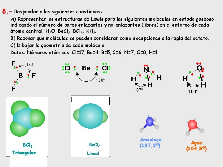 8. - Responder a las siguientes cuestiones: A) Representar las estructuras de Lewis para