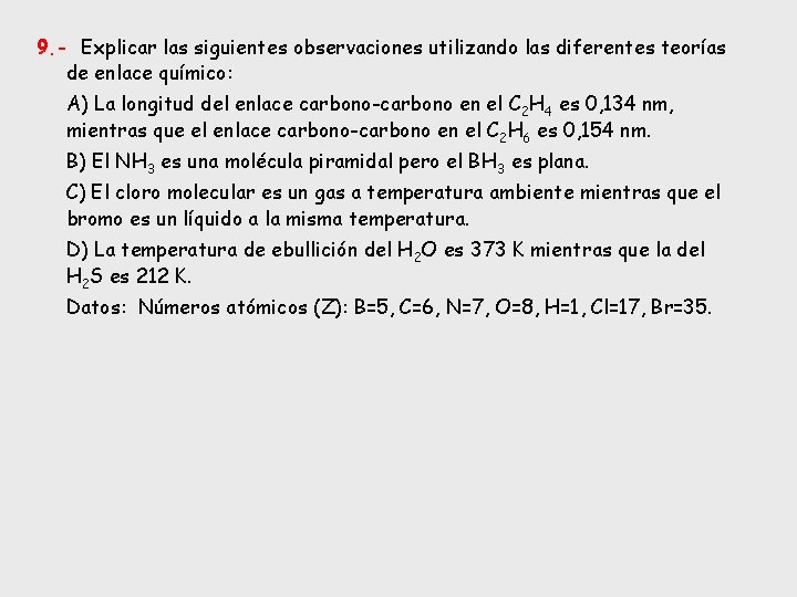 9. - Explicar las siguientes observaciones utilizando las diferentes teorías de enlace químico: A)