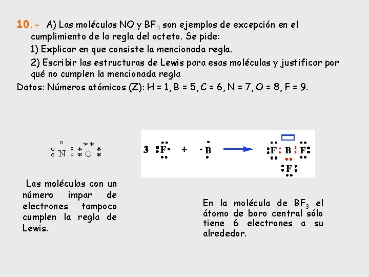 10. - A) Las moléculas NO y BF 3 son ejemplos de excepción en