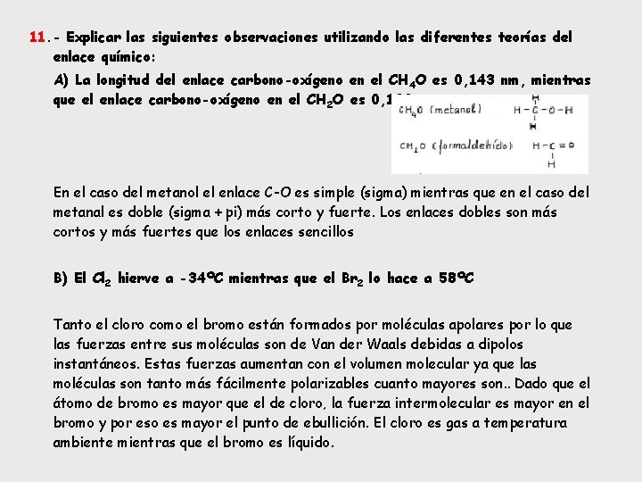 11. - Explicar las siguientes observaciones utilizando las diferentes teorías del enlace químico: A)