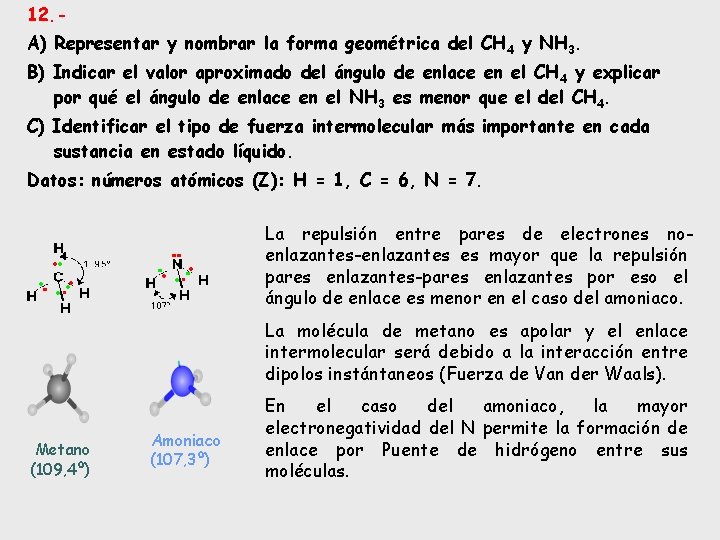 12. A) Representar y nombrar la forma geométrica del CH 4 y NH 3.