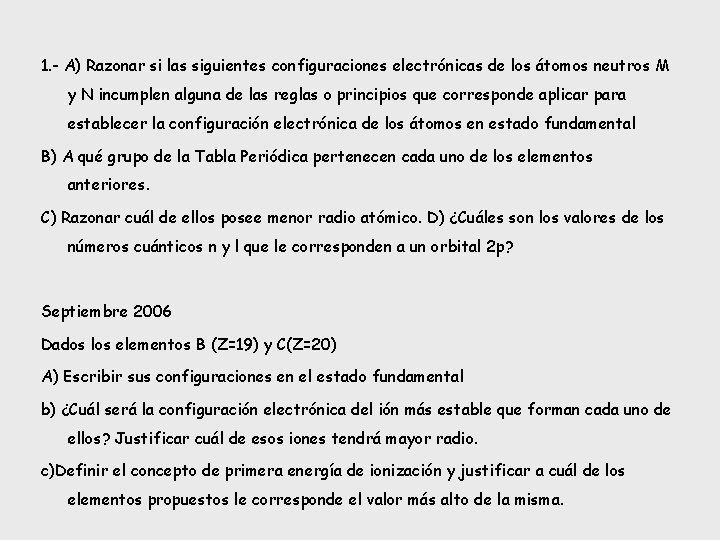 1. - A) Razonar si las siguientes configuraciones electrónicas de los átomos neutros M