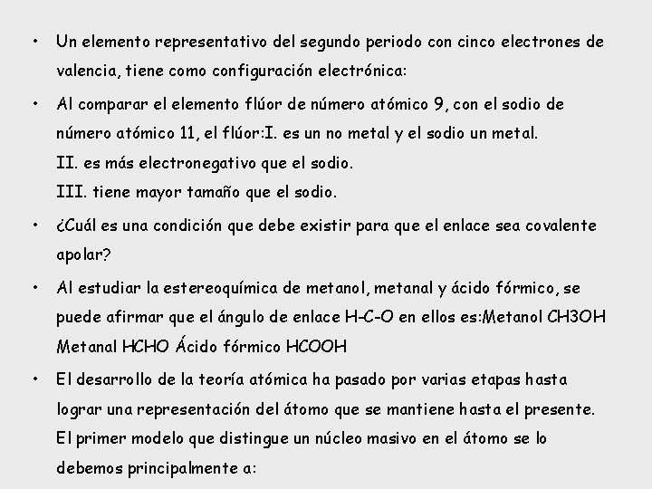  • Un elemento representativo del segundo periodo con cinco electrones de valencia, tiene