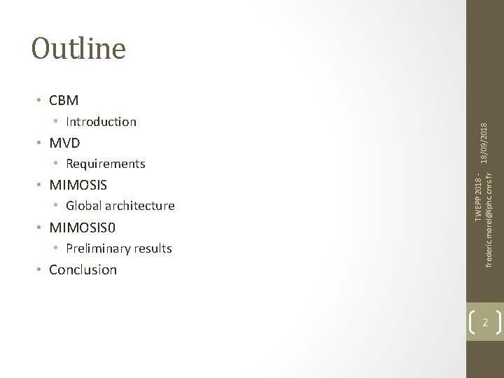Outline • MVD • Requirements • MIMOSIS • Global architecture • MIMOSIS 0 •