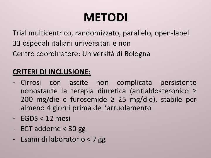 METODI Trial multicentrico, randomizzato, parallelo, open-label 33 ospedali italiani universitari e non Centro coordinatore: