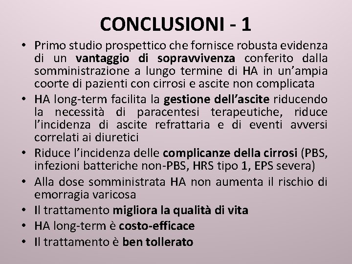 CONCLUSIONI - 1 • Primo studio prospettico che fornisce robusta evidenza di un vantaggio