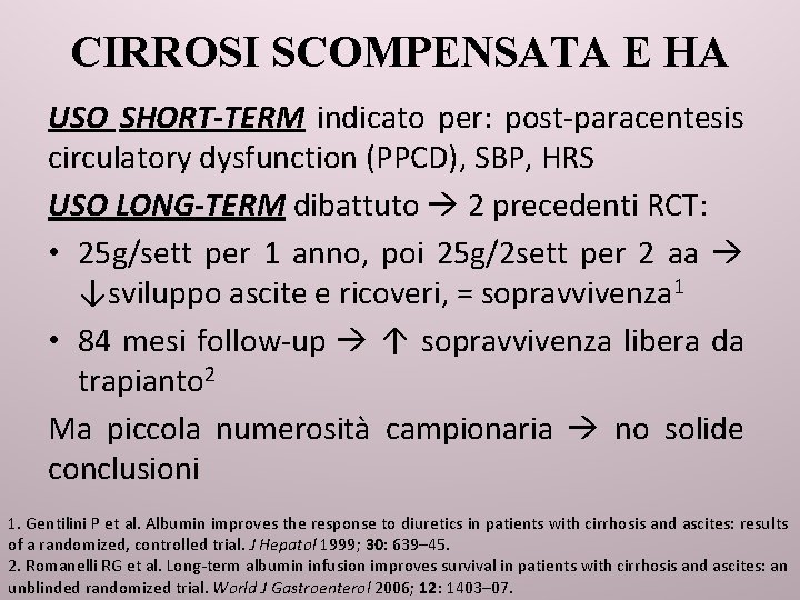 CIRROSI SCOMPENSATA E HA USO SHORT-TERM indicato per: post-paracentesis circulatory dysfunction (PPCD), SBP, HRS