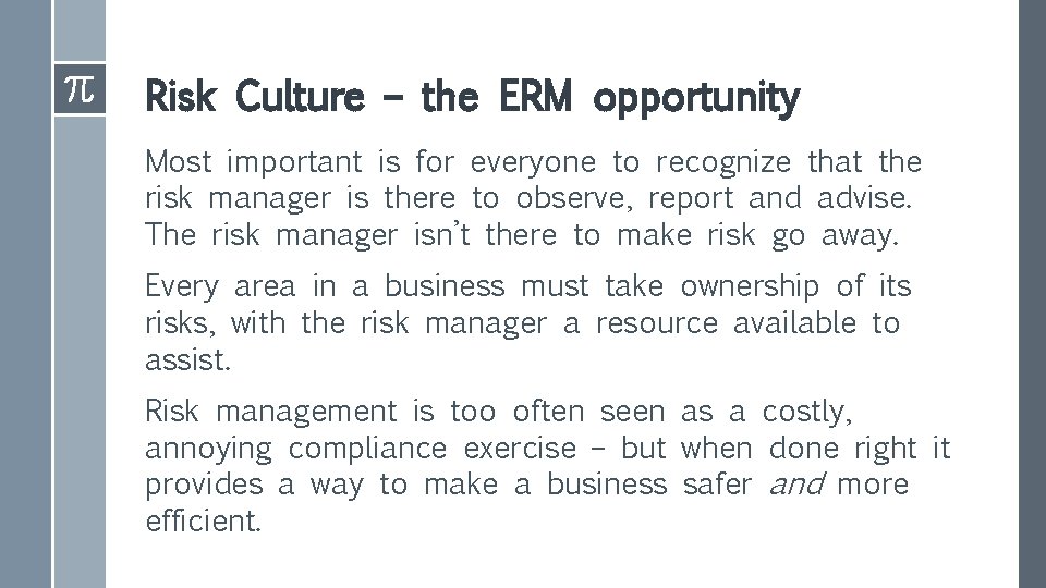 Risk Culture – the ERM opportunity Most important is for everyone to recognize that