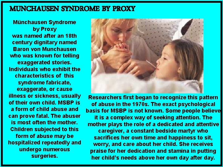 MUNCHAUSEN SYNDROME BY PROXY Münchausen Syndrome by Proxy was named after an 18 th