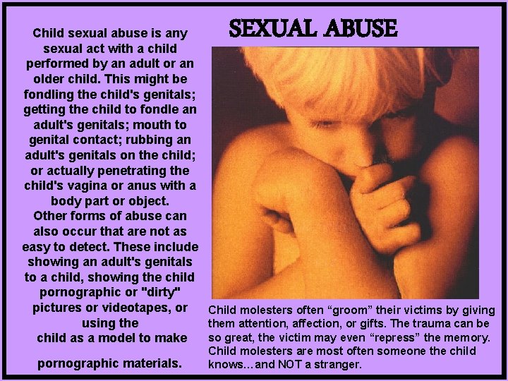 SEXUAL ABUSE Child sexual abuse is any sexual act with a child performed by