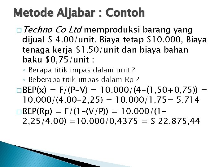 Metode Aljabar : Contoh � Techno Co Ltd memproduksi barang yang dijual $ 4.