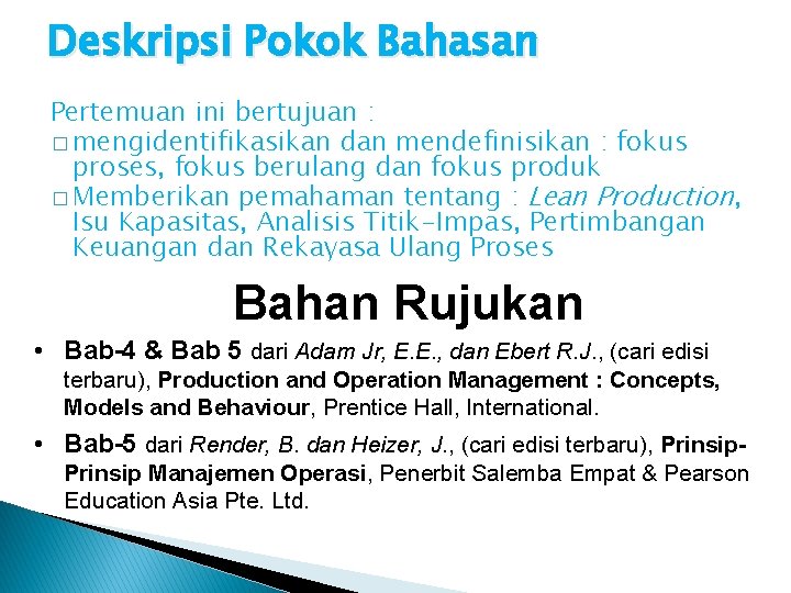 Deskripsi Pokok Bahasan Pertemuan ini bertujuan : � mengidentifikasikan dan mendefinisikan : fokus proses,