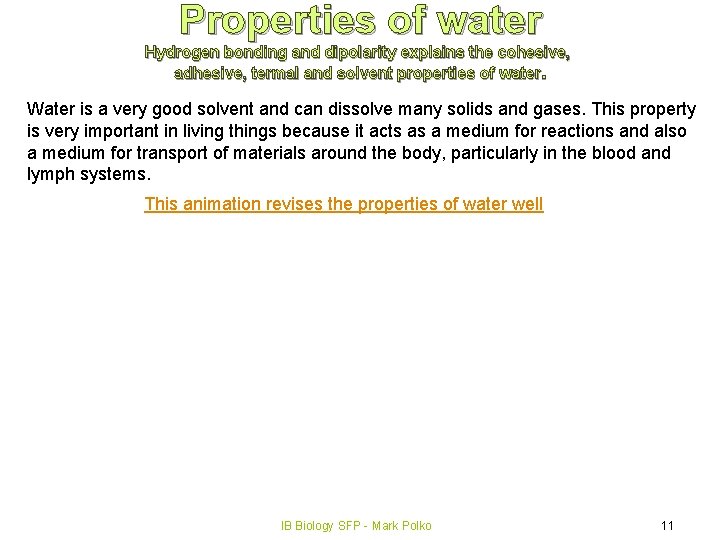 Properties of water Hydrogen bonding and dipolarity explains the cohesive, adhesive, termal and solvent