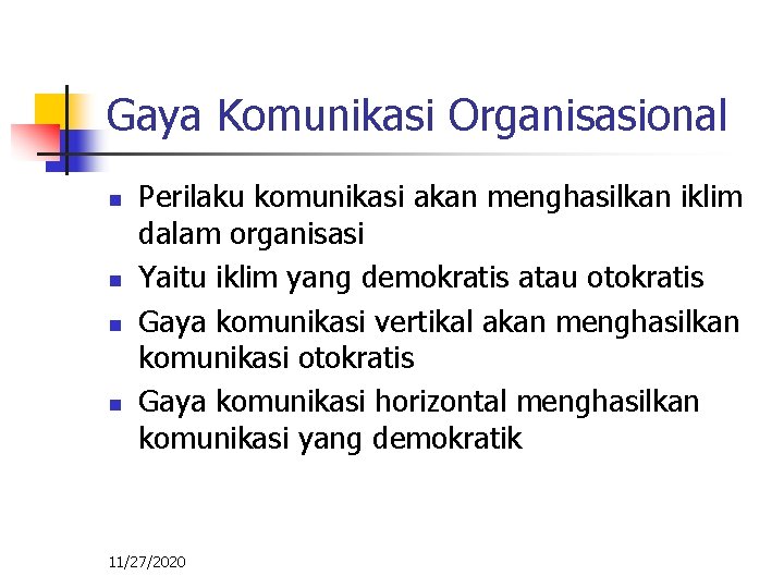 Gaya Komunikasi Organisasional n n Perilaku komunikasi akan menghasilkan iklim dalam organisasi Yaitu iklim