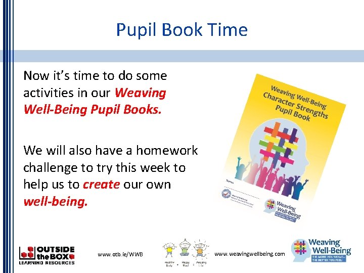 Pupil Book Time Now it’s time to do some activities in our Weaving Well-Being