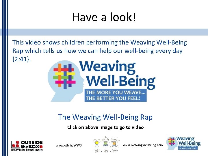 Have a look! This video shows children performing the Weaving Well-Being Rap which tells