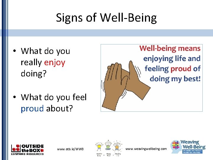 Signs of Well-Being • What do you really enjoy doing? • What do you