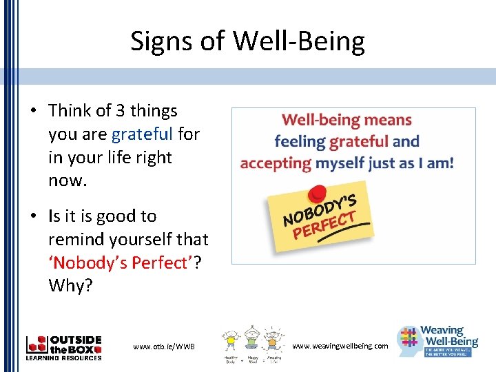 Signs of Well-Being • Think of 3 things you are grateful for in your