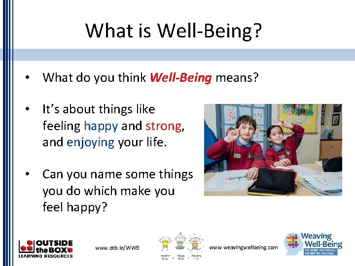 What is Well-Being? • What do you think Well-Being means? • It’s about things